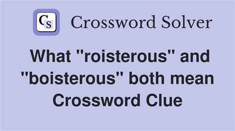 boisterous crossword|boisterous behavior crossword clue.